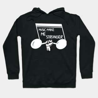 Music Makes Me Stronger Hoodie